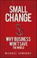 Small Change: Why Business Wont Save the World